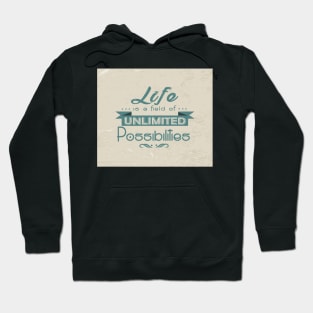 Life is a field of unlimited possibilities Life Motivating Quote Design Hoodie